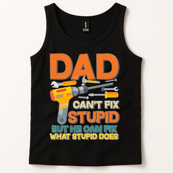 Dad Can't Fix Stupid But He Can Fix What Stupid Does Tank Top