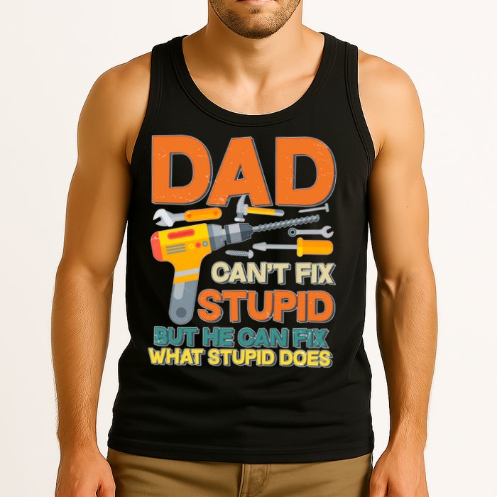 Dad Can't Fix Stupid But He Can Fix What Stupid Does Tank Top