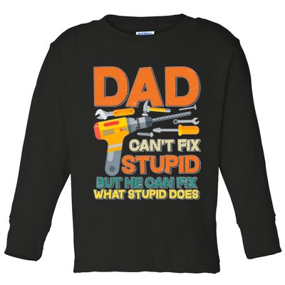 Dad Can't Fix Stupid But He Can Fix What Stupid Does Toddler Long Sleeve Shirt
