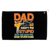 Dad Can't Fix Stupid But He Can Fix What Stupid Does Grommeted Golf Towel