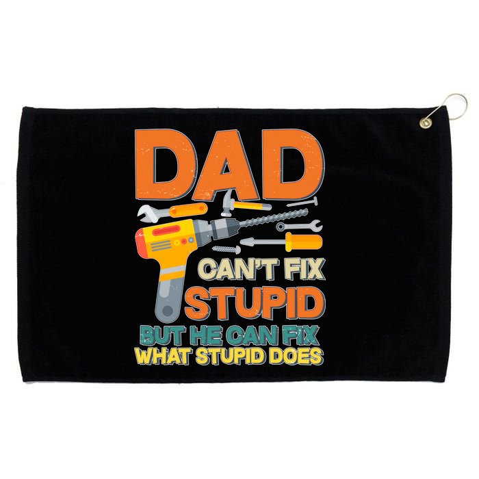 Dad Can't Fix Stupid But He Can Fix What Stupid Does Grommeted Golf Towel
