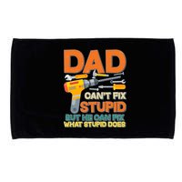 Dad Can't Fix Stupid But He Can Fix What Stupid Does Microfiber Hand Towel