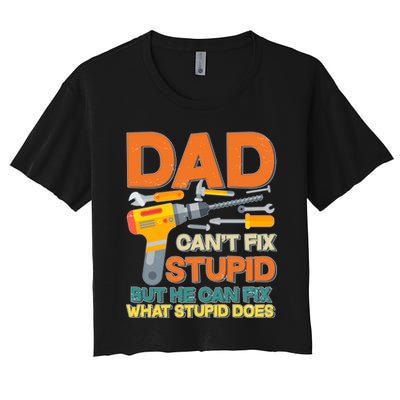 Dad Can't Fix Stupid But He Can Fix What Stupid Does Crop Top