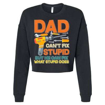 Dad Can't Fix Stupid But He Can Fix What Stupid Does Cropped Pullover Crew