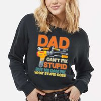 Dad Can't Fix Stupid But He Can Fix What Stupid Does Cropped Pullover Crew