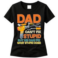 Dad Can't Fix Stupid But He Can Fix What Stupid Does Womens T-Shirt