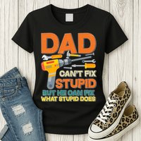 Dad Can't Fix Stupid But He Can Fix What Stupid Does Womens T-Shirt
