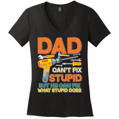 Dad Can't Fix Stupid But He Can Fix What Stupid Does Women's V-Neck T-Shirt