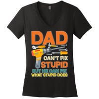 Dad Can't Fix Stupid But He Can Fix What Stupid Does Women's V-Neck T-Shirt