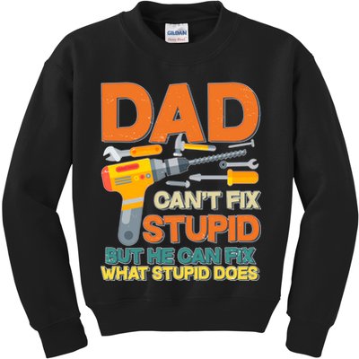 Dad Can't Fix Stupid But He Can Fix What Stupid Does Kids Sweatshirt