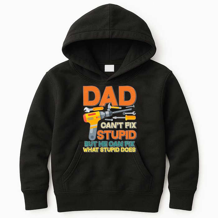 Dad Can't Fix Stupid But He Can Fix What Stupid Does Kids Hoodie