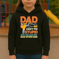 Dad Can't Fix Stupid But He Can Fix What Stupid Does Kids Hoodie
