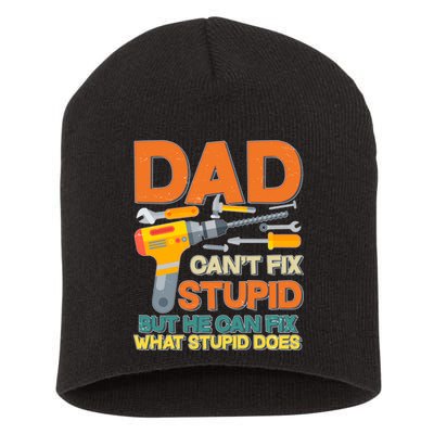 Dad Can't Fix Stupid But He Can Fix What Stupid Does Short Acrylic Beanie