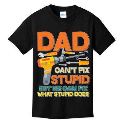 Dad Can't Fix Stupid But He Can Fix What Stupid Does Kids T-Shirt