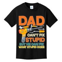 Dad Can't Fix Stupid But He Can Fix What Stupid Does Kids T-Shirt
