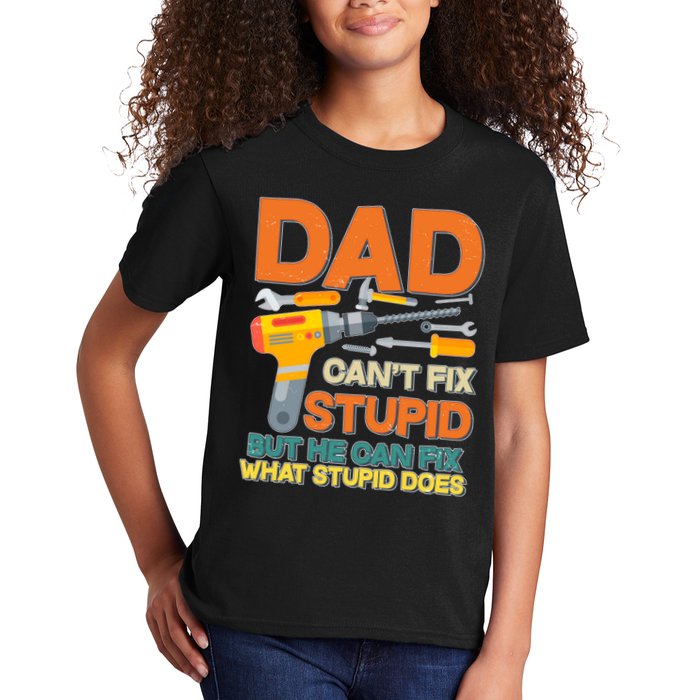 Dad Can't Fix Stupid But He Can Fix What Stupid Does Kids T-Shirt