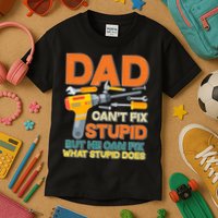 Dad Can't Fix Stupid But He Can Fix What Stupid Does Kids T-Shirt