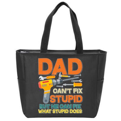 Dad Can't Fix Stupid But He Can Fix What Stupid Does Zip Tote Bag