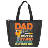 Dad Can't Fix Stupid But He Can Fix What Stupid Does Zip Tote Bag