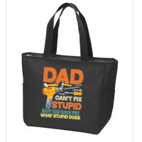 Dad Can't Fix Stupid But He Can Fix What Stupid Does Zip Tote Bag