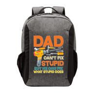 Dad Can't Fix Stupid But He Can Fix What Stupid Does Vector Backpack