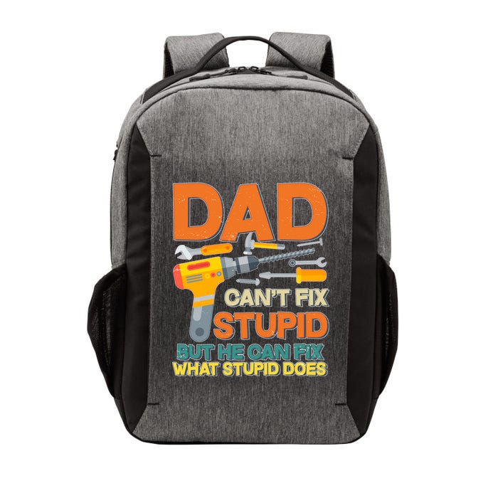 Dad Can't Fix Stupid But He Can Fix What Stupid Does Vector Backpack