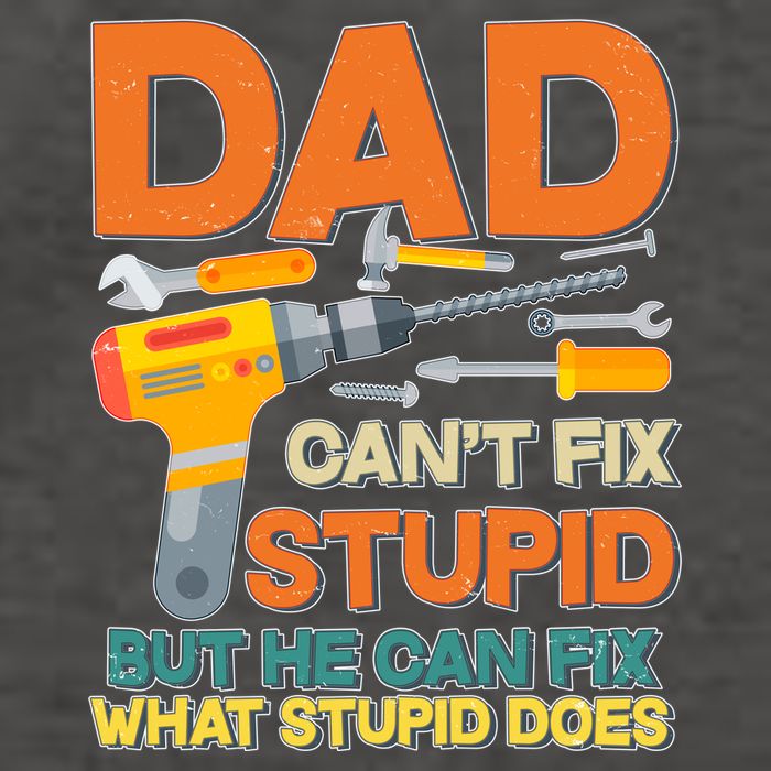 Dad Can't Fix Stupid But He Can Fix What Stupid Does Vector Backpack