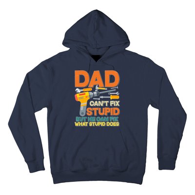 Dad Can't Fix Stupid But He Can Fix What Stupid Does Hoodie