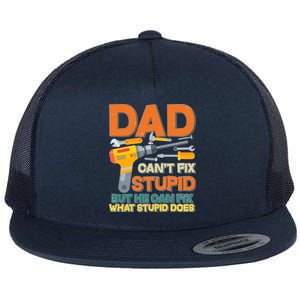 Dad Can't Fix Stupid But He Can Fix What Stupid Does Flat Bill Trucker Hat