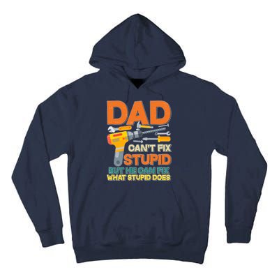 Dad Can't Fix Stupid But He Can Fix What Stupid Does Tall Hoodie