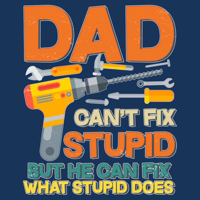 Dad Can't Fix Stupid But He Can Fix What Stupid Does Infant Baby Jersey Bodysuit
