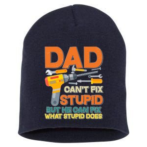 Dad Can't Fix Stupid But He Can Fix What Stupid Does Short Acrylic Beanie