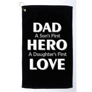 Dad First Hero And Love Platinum Collection Golf Towel