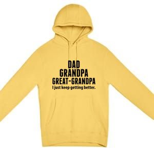 Dad Grandpa Great-Grandpa I Just Keep Getting Better Premium Pullover Hoodie