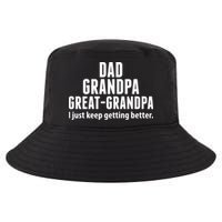 Dad Grandpa Great-Grandpa I Just Keep Getting Better Cool Comfort Performance Bucket Hat