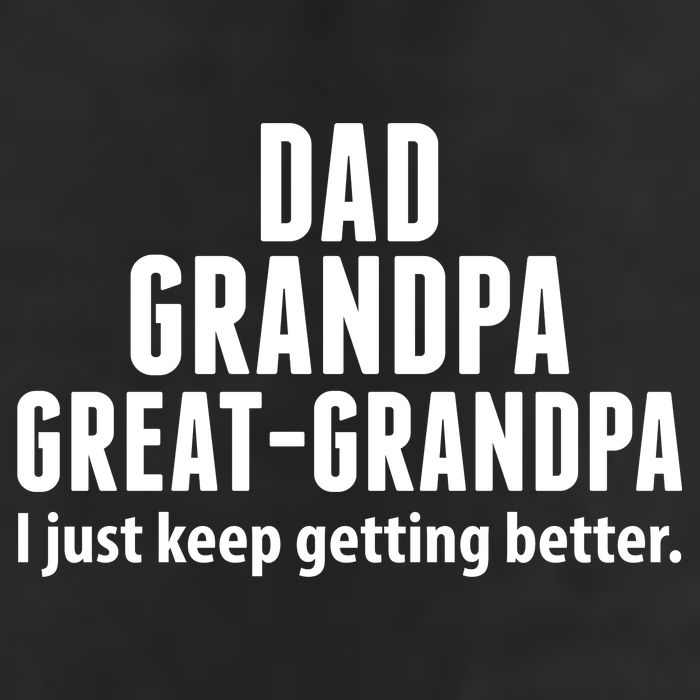 Dad Grandpa Great-Grandpa I Just Keep Getting Better Cool Comfort Performance Bucket Hat