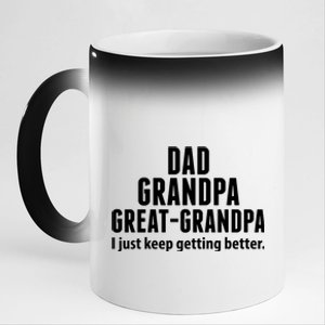 Dad Grandpa Great-Grandpa I Just Keep Getting Better 11oz Black Color Changing Mug