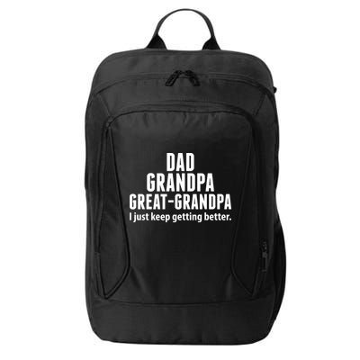 Dad Grandpa Great-Grandpa I Just Keep Getting Better City Backpack