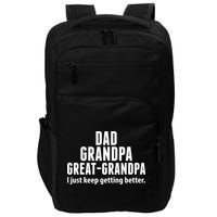 Dad Grandpa Great-Grandpa I Just Keep Getting Better Impact Tech Backpack