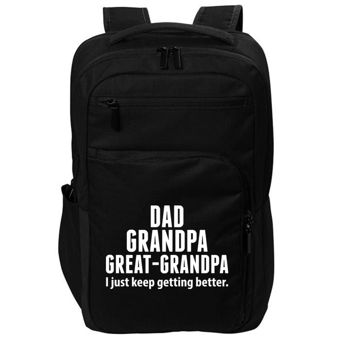 Dad Grandpa Great-Grandpa I Just Keep Getting Better Impact Tech Backpack