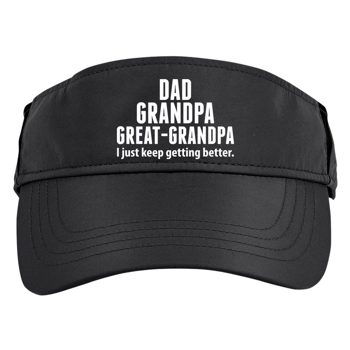 Dad Grandpa Great-Grandpa I Just Keep Getting Better Adult Drive Performance Visor