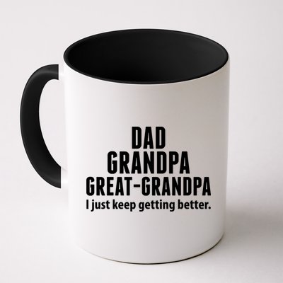 Dad Grandpa Great-Grandpa I Just Keep Getting Better Mug