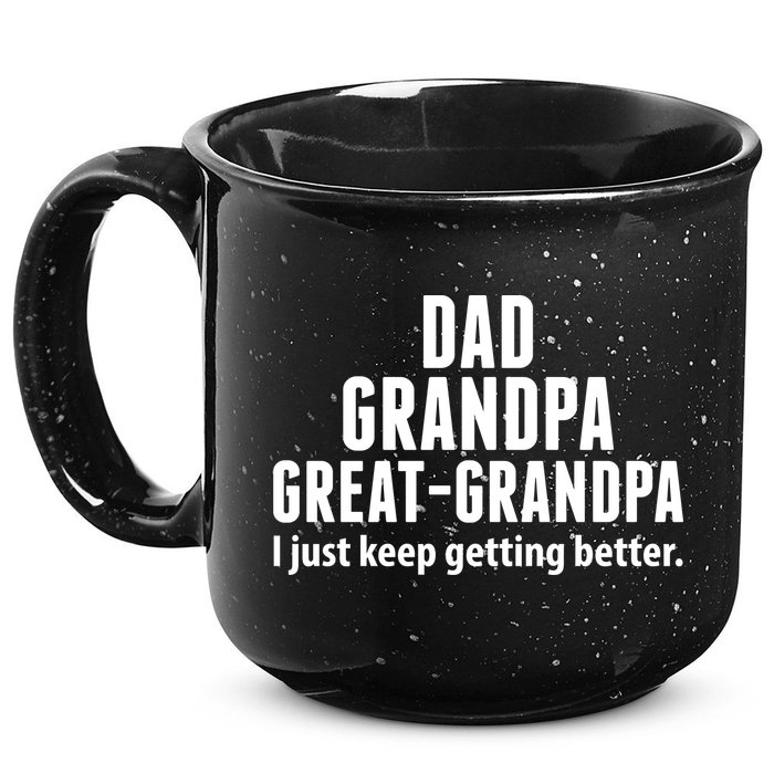 Dad Grandpa Great-Grandpa I Just Keep Getting Better 15oz Campfire Ceramic Mug