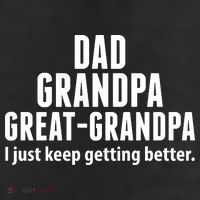 Dad Grandpa Great-Grandpa I Just Keep Getting Better Beanie
