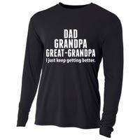 Dad Grandpa Great-Grandpa I Just Keep Getting Better Cooling Performance Long Sleeve Crew