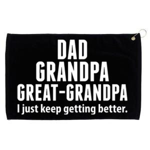 Dad Grandpa Great-Grandpa I Just Keep Getting Better Grommeted Golf Towel