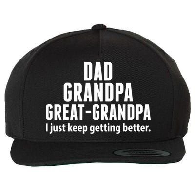 Dad Grandpa Great-Grandpa I Just Keep Getting Better Wool Snapback Cap