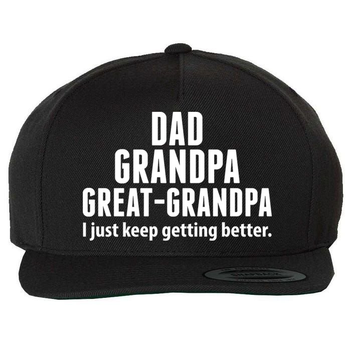 Dad Grandpa Great-Grandpa I Just Keep Getting Better Wool Snapback Cap