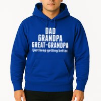 Dad Grandpa Great-Grandpa I Just Keep Getting Better Hoodie