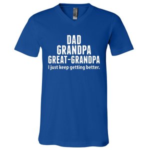 Dad Grandpa Great-Grandpa I Just Keep Getting Better V-Neck T-Shirt